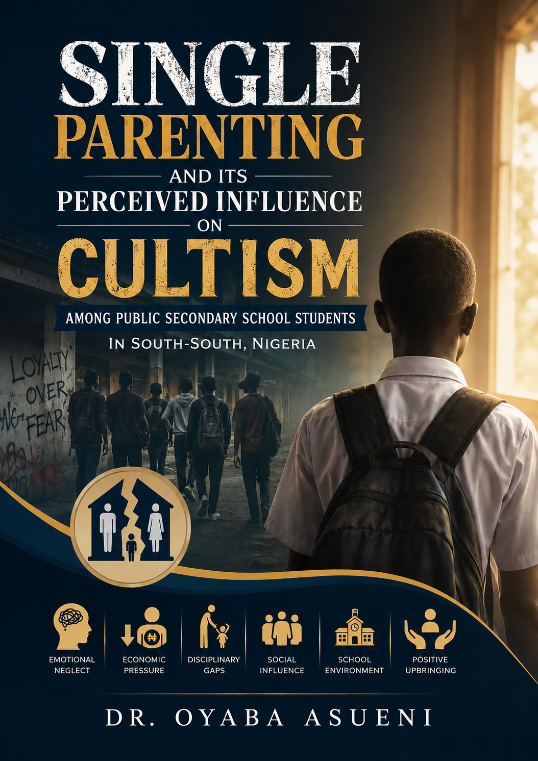 SINGLE PARENTING AND ITS PERCEIVED INFLUENCE ON CULTISM AMONG PUBLIC SECONDARY SCHOOL STUDENTS IN SOUTH-SOUTH, NIGERIA